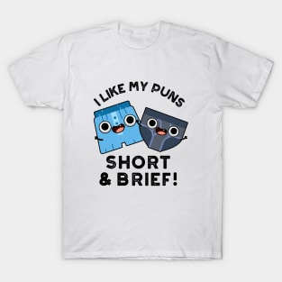 I Like My Puns Short And Brief Funny Underwear Pun T-Shirt